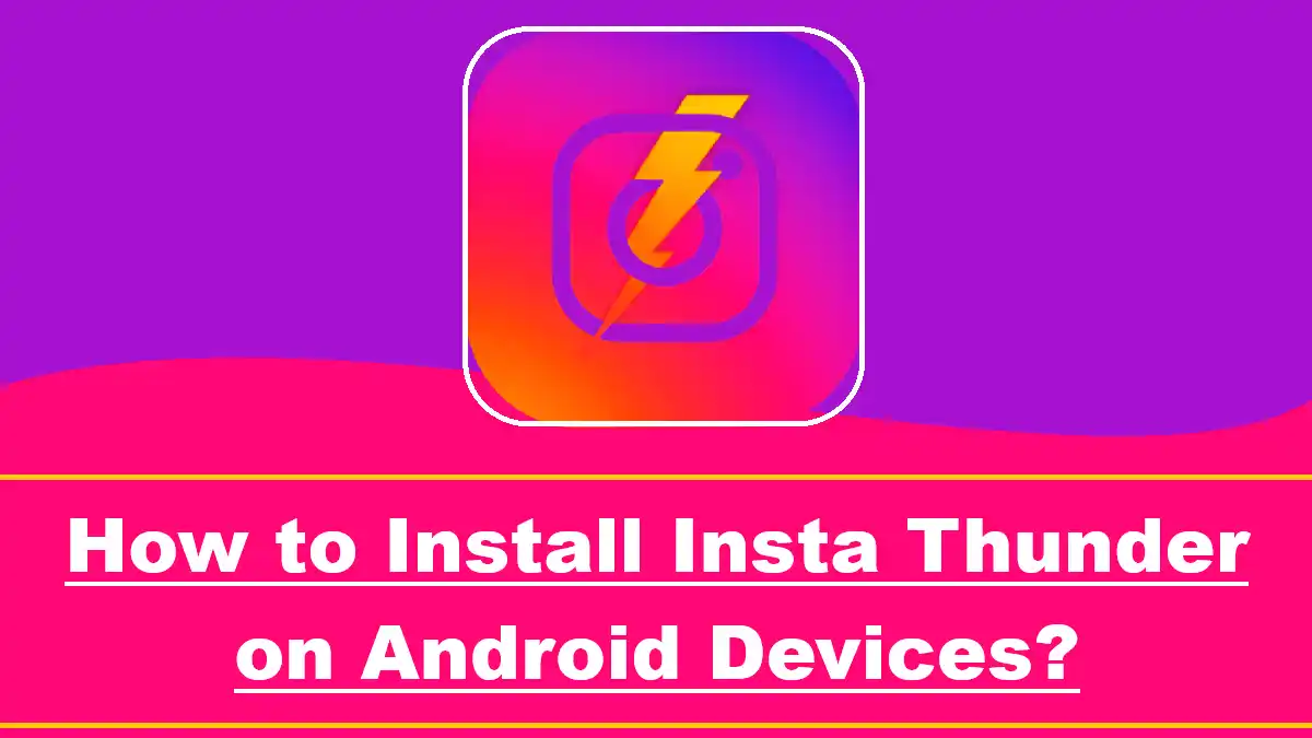 How to Install Insta Thunder on Android
