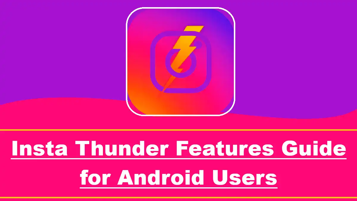 Insta Thunder Features Guide for Android Users