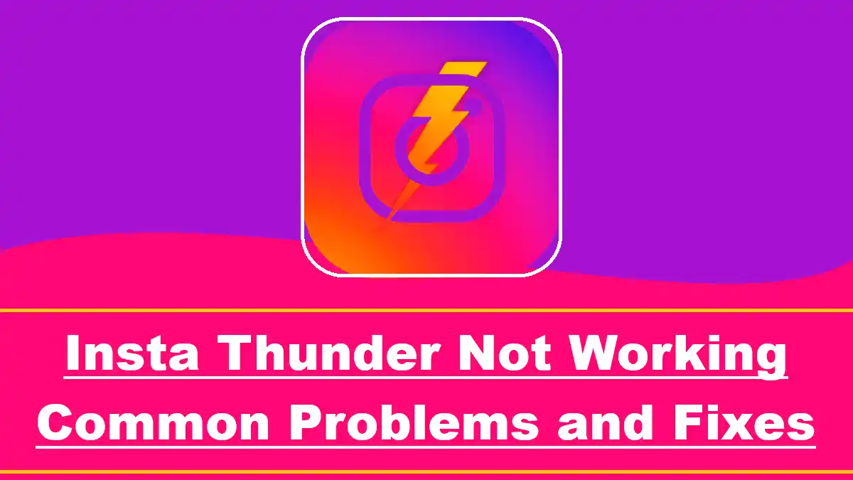 Insta Thunder Not Working Common Problems and Fixes